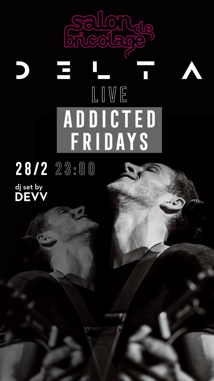 “Addicted Fridays”: Το Salon de Bricolage υποδέχεται τον D3lta στο πιο hot rock party!